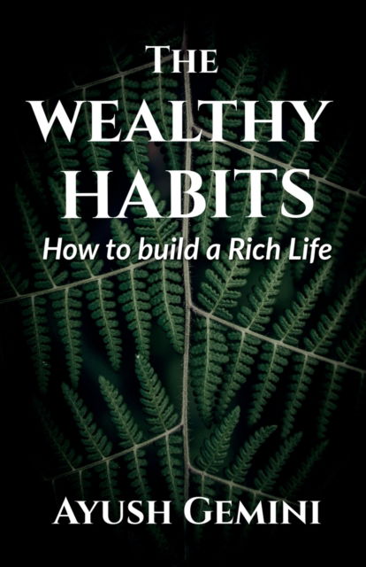 Cover for Ayush Gemini · The Wealthy Habits (Paperback Book) (2023)