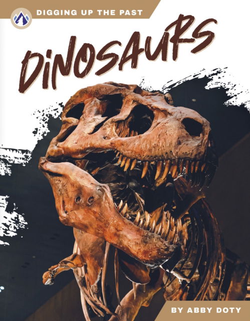 Cover for Abby Doty · Dinosaurs - Digging Up the Past (Hardcover Book) (2025)