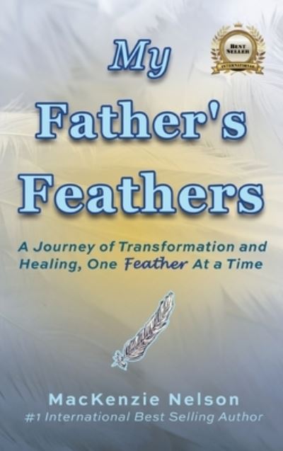 Cover for MacKenzie Nelson · My Father's Feathers (Hardcover Book) (2022)