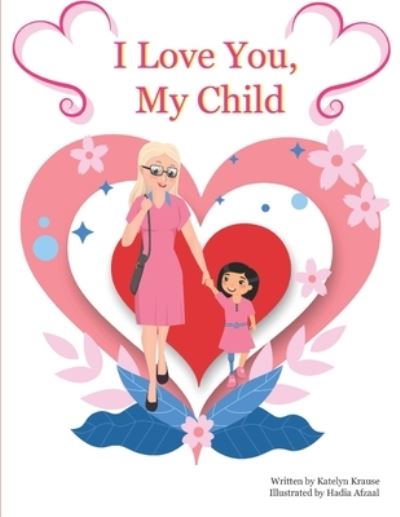 Cover for Katelyn Krause · I Love You, My Child (Buch) (2023)