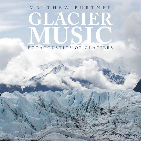 Cover for Burtner / Burtner / Rivanna Quartet · Glacier Music (CD) (2019)