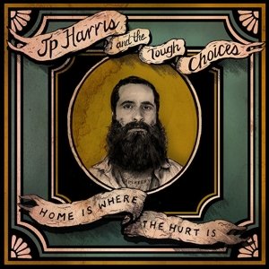Cover for Harris, Jp &amp; The Tough Choices · Home Is Where The Hurt Is (LP) (2015)