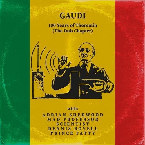 100 Years of Theremin (The Dub Chapter) - Gaudi - Musik - REGGAE - 0760137399315 - 7 augusti 2020