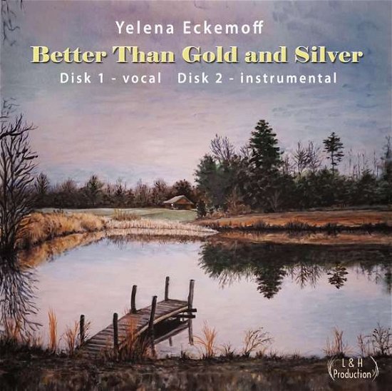 Cover for Yelena Eckemoff · Better Than Gold &amp; Silver (CD) (2018)