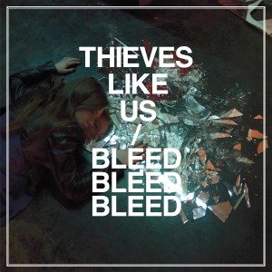 Cover for Thieves Like Us · Bleed Bleed Bleed (LP) (2019)