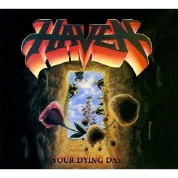 Your Dying Day - Haven - Musiikki - RETROACTIVE - 0845121051315 - perjantai 2. kesäkuuta 2023
