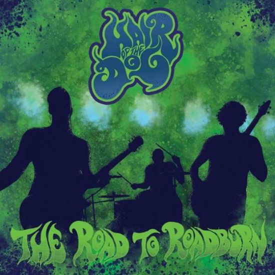 Road To Roadburn - Hair Of The Dog - Musik - KOZMIK ARTIFACTZ - 4046661569315 - 22. November 2018