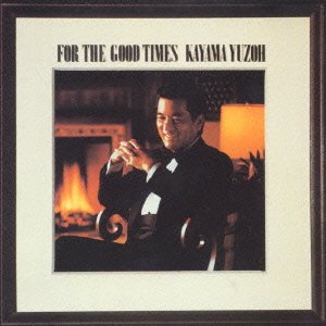 Cover for Yuzo Kayama · For the Good Times (24 Bit Digi (CD) [Japan Import edition] (2002)