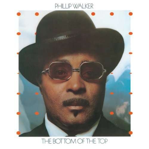 Cover for Phillip Walker · Bottom Of The Top (CD) (2009)