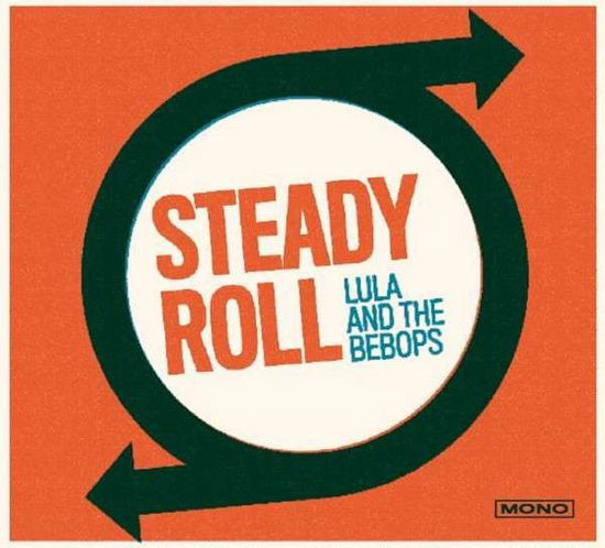 Steady Roll - Lula And The Bebops - Musik - BLIND CHICKEN - 5024545709315 - 13. april 2015