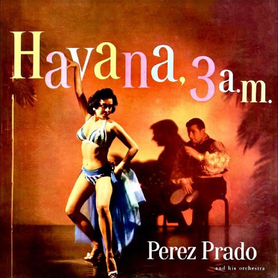 Cover for Perez Prado &amp; His Orchestra · Havana, 3 A.M. (LP) [RSD 2023 Color edition] (2023)