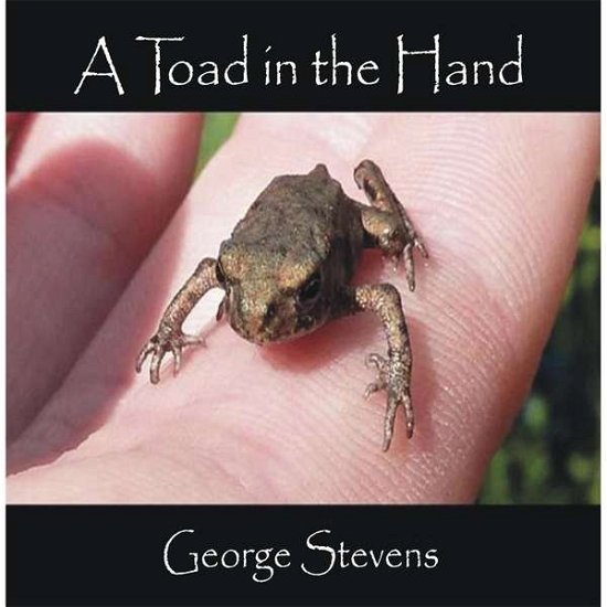 Cover for George Stevens · A Toad in the Hand (CD) (2012)