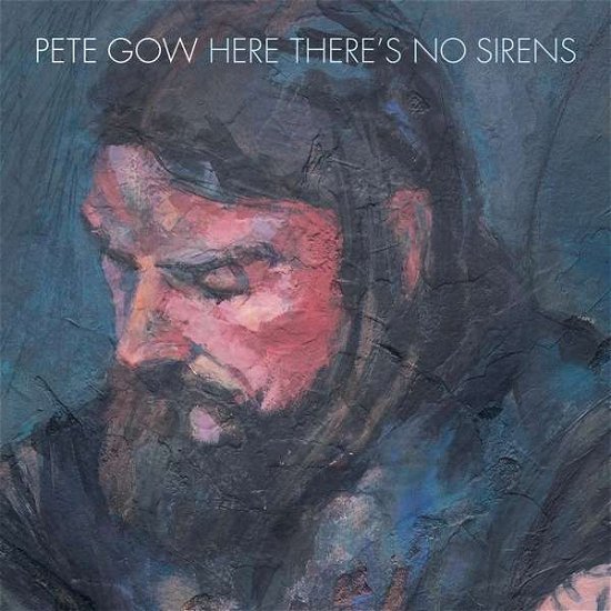 Here There's No Sirens - Pete Gow - Musik - CLUBHOUSE - 5065002010315 - 5. april 2019