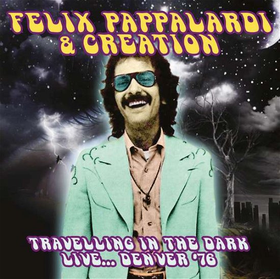 Cover for Felix Pappalardi &amp; Creation · Travelling in the Dark - Live…denver '76 (CD) (2016)