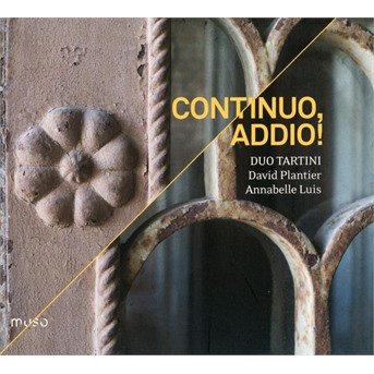 Continuo. Addio! - David Plantier / Duo Tartini / Annabelle Luis - Música - MUSO - 5425019973315 - 13 de setembro de 2019