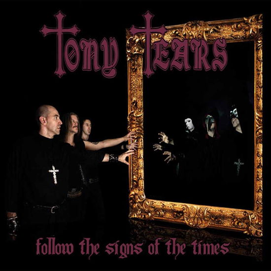 Cover for Tony Tears · Follow The Signs Of The Times (CD) [Digipak] (2015)