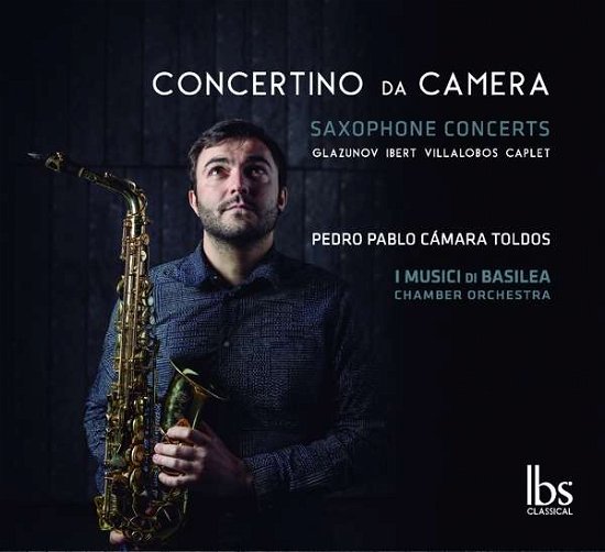 Cover for Toldos, Pedro Pablo Camara/I Musici Di Basilea · Saxophone Concerts: Concertino Da Camera (CD) (2021)