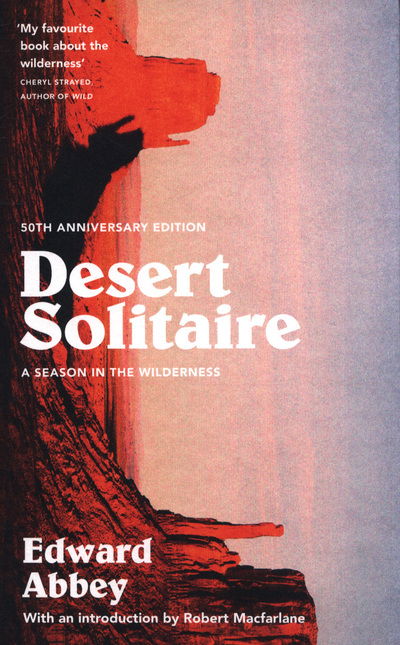 Cover for Edward Abbey · Desert Solitaire: A Season in the Wilderness (Paperback Book) [50th Anniversary Edition First edition] (2018)