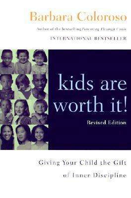 Cover for Barbara Coloroso · Kids Are Worth It! Revised Edition: Giving Your Child the Gift of Inner Discipline (Paperback Book) [Revised edition] (2002)