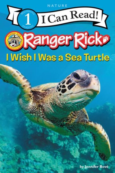 Cover for Jennifer Bove · Ranger Rick: I Wish I Was a Sea Turtle - I Can Read Level 1 (Paperback Book) (2020)