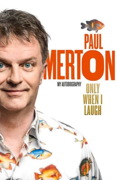 Paul Merton  Only when I Laugh Rrp 14.99 Pb (Book) (2014)