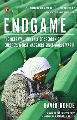 Cover for David Rohde · Endgame: the Betrayal and Fall of Srebrenica, Europe's Worst Massacre Since World War II (Paperback Book) [Reprint edition] (2012)