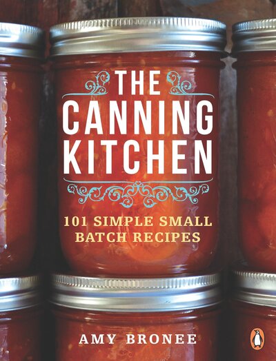 Cover for Amy Bronee · The Canning Kitchen: 101 Simple Small Batch Recipes (Paperback Book) (2015)