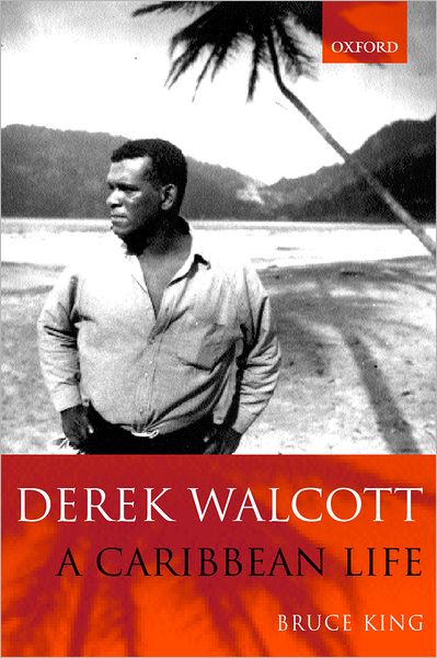 Cover for Bruce King · Derek Walcott: A Caribbean Life (Hardcover Book) (2000)