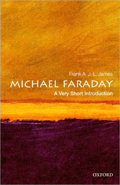 Michael Faraday: A Very Short Introduction - Very Short Introductions - James, Frank A. J. L. (Professor of History of Science, The Royal Institution of Great Britain) - Bøker - Oxford University Press - 9780199574315 - 25. november 2010