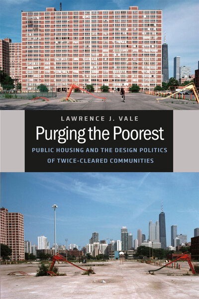 Cover for Lawrence J. Vale · Purging the Poorest: Public Housing and the Design Politics of Twice-Cleared Communities - Historical Studies of Urban America (Hardcover Book) (2013)