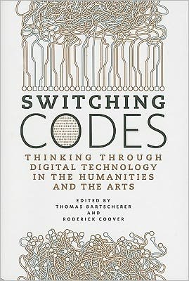 Cover for Thomas Bartscherer · Switching Codes: Thinking Through Digital Technology in the Humanities and the Arts (Paperback Book) (2011)