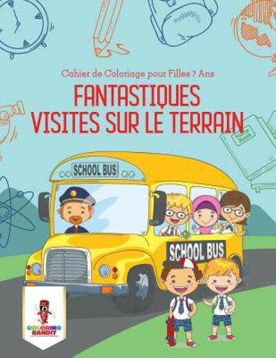 Cover for Coloring Bandit · Fantastiques Visites Sur le Terrain (Paperback Book) (2017)