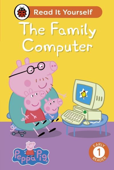 Cover for Ladybird · Peppa Pig The Family Computer: Read It Yourself - Level 1 Early Reader - Read It Yourself (Innbunden bok) (2024)
