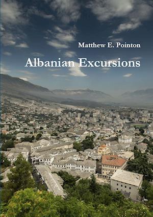 Cover for Matthew Pointon · Albanian Excursions (Book) (2017)