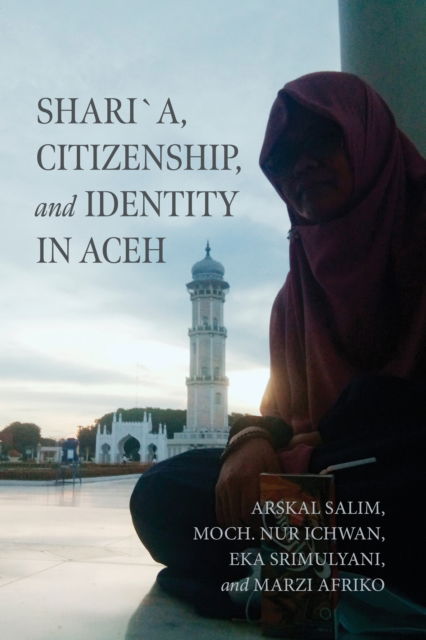Cover for Arskal Salim · Shari´a, Citizenship, and Identity in Aceh - Contending Modernities (Paperback Book) (2025)