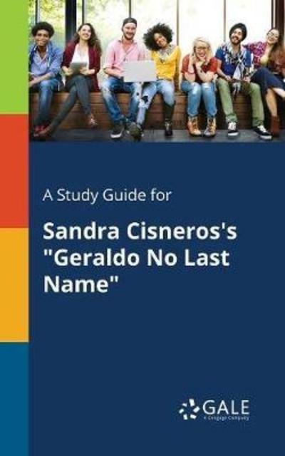 Cover for Cengage Learning Gale · A Study Guide for Sandra Cisneros's &quot;Geraldo No Last Name&quot; (Taschenbuch) (2018)