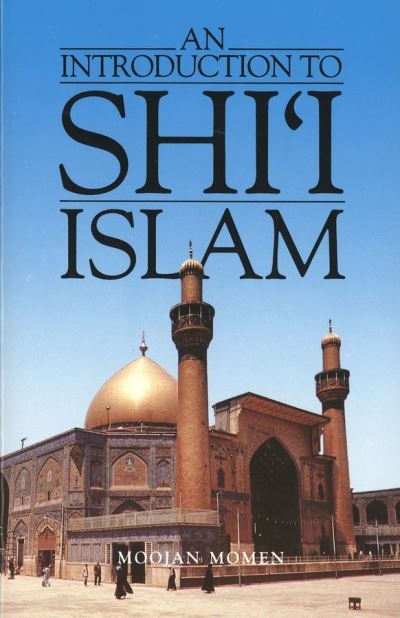 Cover for Moojan Momen · An Introduction to Shi`i Islam: The History and Doctrines of Twelver Shi'ism (Pocketbok) [New edition] (1987)