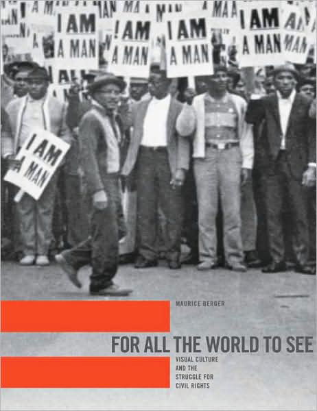 For All the World to See: Visual Culture and the Struggle for Civil Rights - Maurice Berger - Books - Yale University Press - 9780300121315 - May 4, 2010