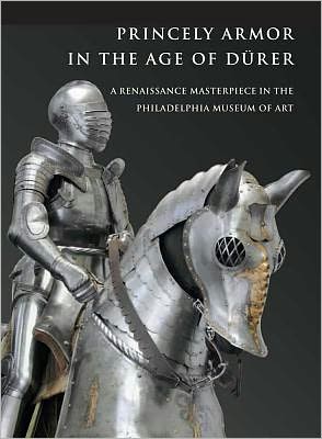 Cover for Pierre Terjanian · Princely Armor in the Age of D?rer: A Renaissance Masterpiece in the Philadelphia Museum of Art - Philadelphia Museum Of Art                             (Yale) (Paperback Book) (2012)