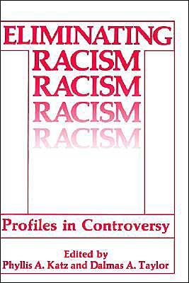 Cover for Phyllis a Katz · Eliminating Racism: Profiles in Controversy - Perspectives in Social Psychology (Gebundenes Buch) [1988 edition] (1988)