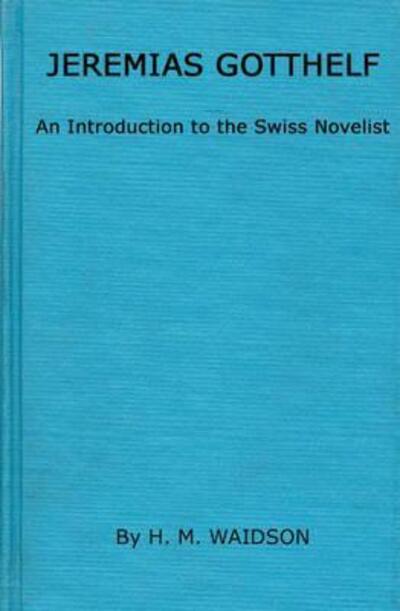 Cover for Basil Blackwell · Jeremias Gotthelf: An Introduction to the Swiss Novelist (Hardcover bog) [New edition] (1978)