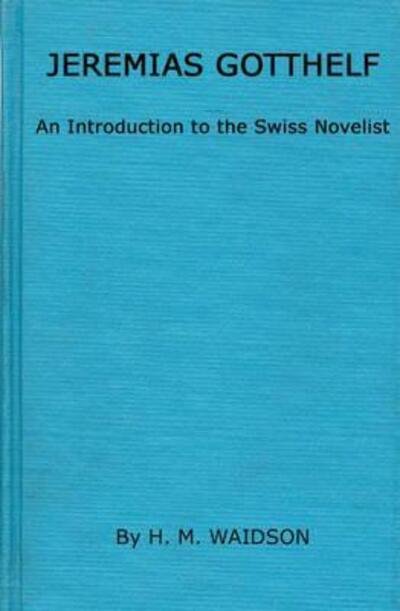 Cover for Basil Blackwell · Jeremias Gotthelf: An Introduction to the Swiss Novelist (Hardcover bog) [New edition] (1978)