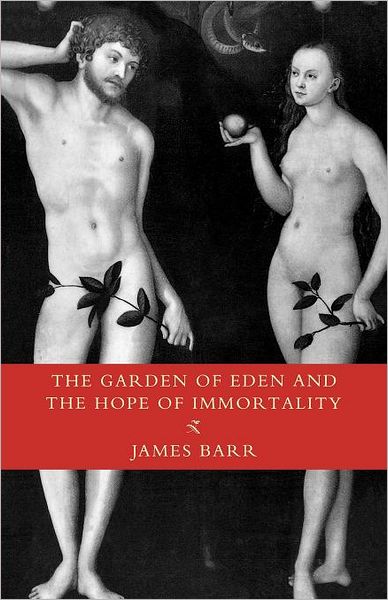 Cover for James Barr · The Garden of Eden and the Hope of Immortality: the Read-tuckwell Lectures for 1990 (Paperback Book) (2012)