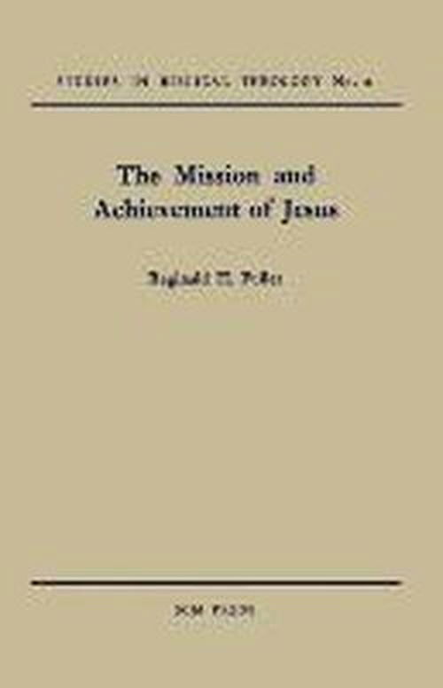 Cover for Reginald H. Fuller · The Mission and Achievement of Jesus: An Examination of the Presuppositions of New Testament Theology (Paperback Book) (2012)