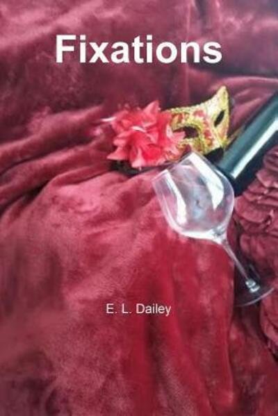 Cover for E L Dailey · Fixations (Paperback Bog) (2018)