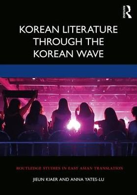 Korean Literature Through the Korean Wave - Routledge Studies in East Asian Translation - Jieun Kiaer - Books - Taylor & Francis Ltd - 9780367225315 - July 22, 2019