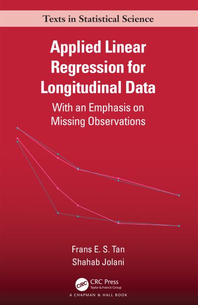 Cover for Frans E.S. Tan · Applied Linear Regression for Longitudinal Data: With an Emphasis on Missing Observations - Chapman &amp; Hall / CRC Texts in Statistical Science (Hardcover Book) (2022)