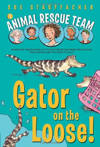Cover for Sue Stauffacher · Animal Rescue Team: Gator on the Loose! - Animal Rescue Team (Paperback Book) (2011)