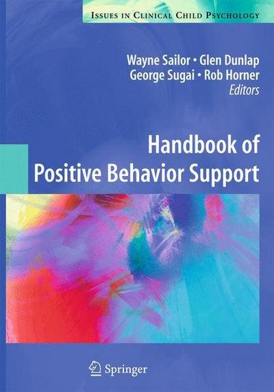 Cover for Wayne Sailor · Handbook of Positive Behavior Support - Issues in Clinical Child Psychology (Inbunden Bok) [2009 edition] (2008)