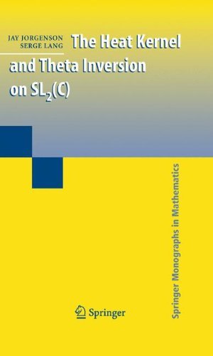 Cover for Jay Jorgenson · The Heat Kernel and Theta Inversion on SL2 (C) - Springer Monographs in Mathematics (Hardcover Book) [2008 edition] (2008)